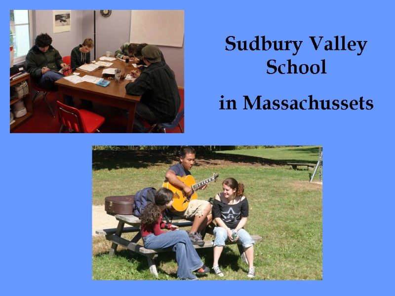 Sudbury Valley School  in Massachussets